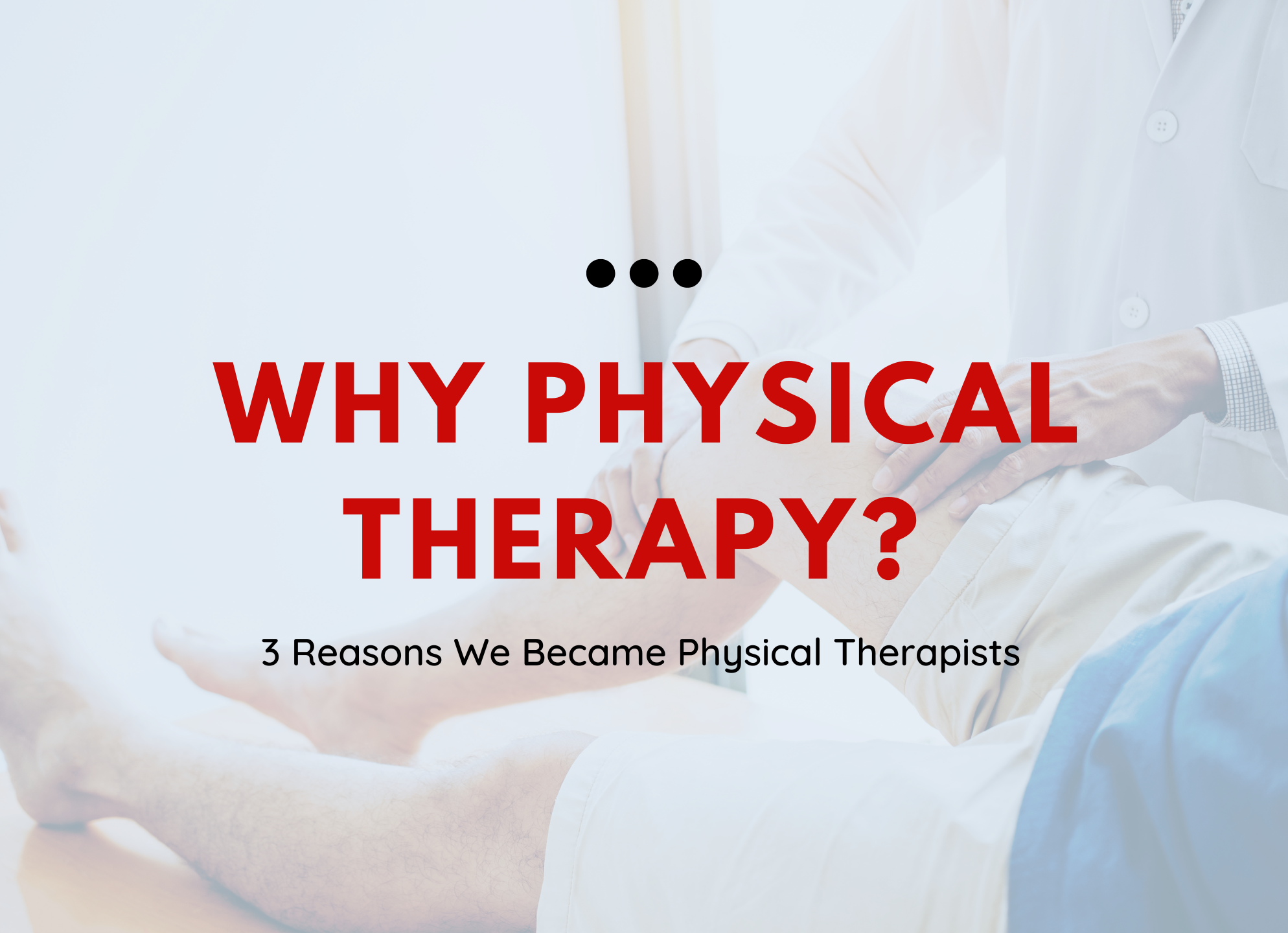 Why Physical Therapy 3 Reasons We Became Physical Therapists   From The Therapists Desk 16 