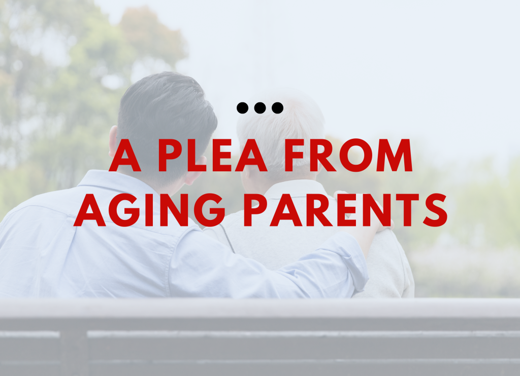 A Plea From Aging Parents